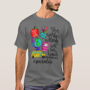 She Works Willingly With Her Hands Paraprofessiona T-Shirt