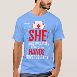 She Works Willingly With Her Hands Proverbs 3113 N T-Shirt