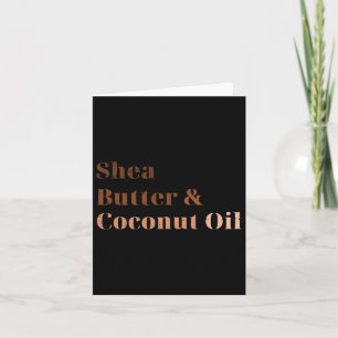 Shea Butter And Coconut Oil Black History Month Me Card