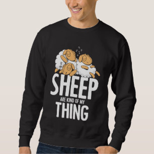 Sheep Are Kind Of My Thing Sarcasm Anti Social Int Sweatshirt