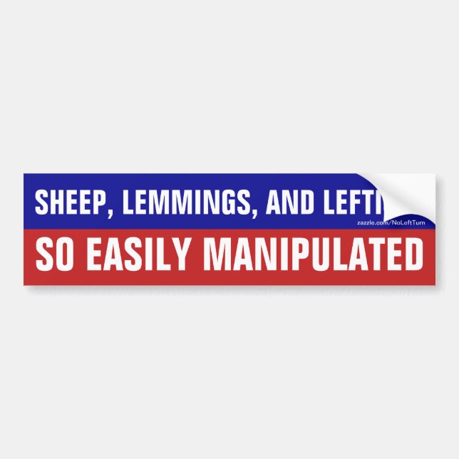 Sheep Lemmings Leftists Are Easily Manipulated Bumper Sticker (Front)