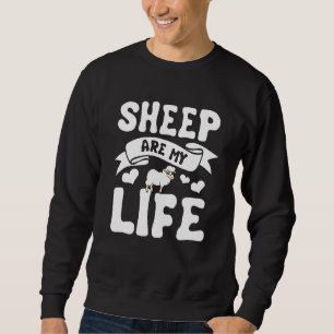 Sheep Quote Shepherd Sheep Are My Life Sheep Sweatshirt