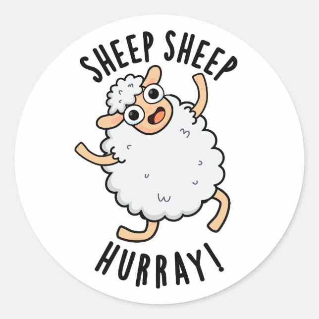 Sheep Sheep Hurray Funny Animal Pun  Classic Round Sticker (Front)