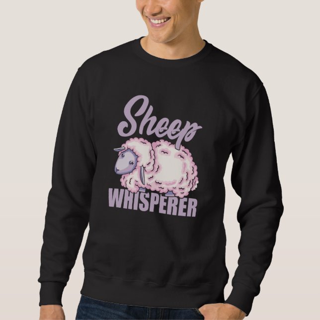 Sheep Whisperer Sheep Farmer Rancher Sheep  4 Sweatshirt (Front)