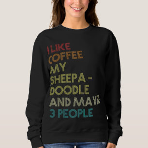Sheepadoodle Dog Owner Coffee Lover Quote Vintage Sweatshirt