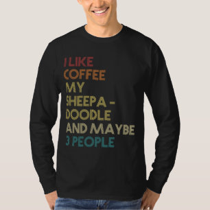 Sheepadoodle Dog Owner Coffee Lover Quote Vintage T-Shirt