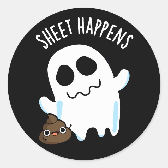 Sheet Happens Funny Ghost Pun Dark BG Classic Round Sticker (Front)