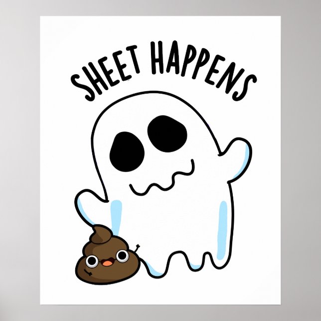 Sheet Happens Funny Ghost Pun  Poster (Front)
