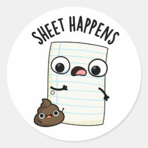 Sheet Happens Funny Paper Pun Classic Round Sticker