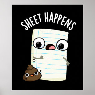 Sheet Happens Funny Paper Pun Dark BG Poster