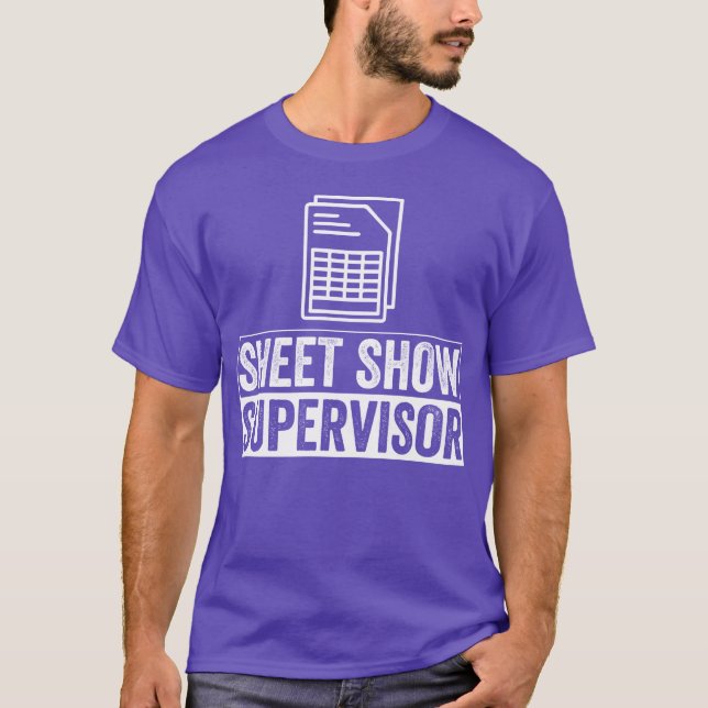 Sheet Show Supervisor Spreadsheet gift T-Shirt (Front)