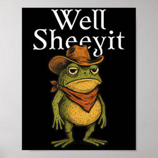 Sheeyit Funny Cowboy Frog Meme Western Humour Poster