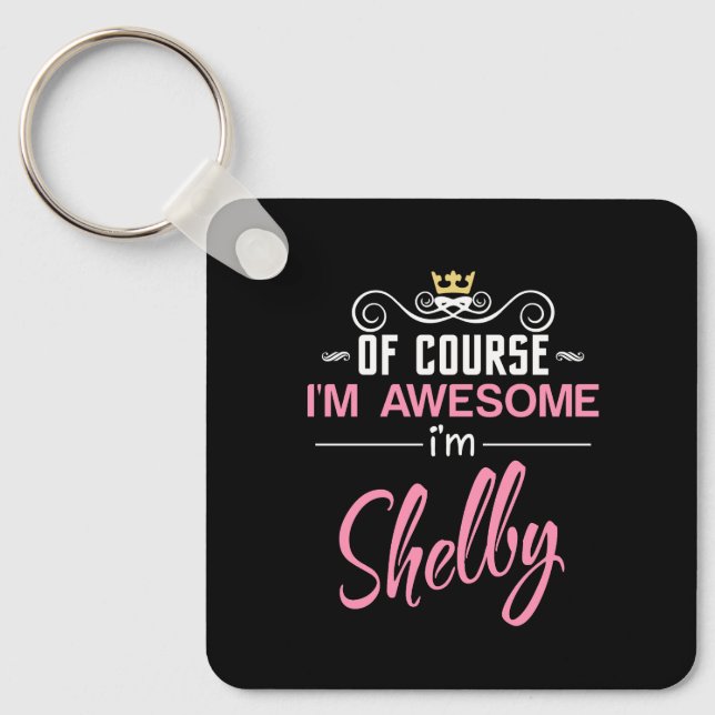 Shelby Of Course I'm Awesome Name Key Ring (Front)