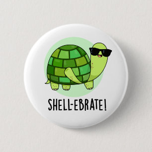 Shell-ebrate Funny Tortoise Animal Pun  6 Cm Round Badge
