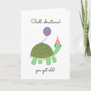 Shell-ebrations You got old Punny Turtle Birthday Card