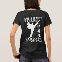 She'll Kick you in your face Taekwondo T-shirt