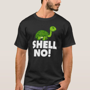 Shell No Tee Funny Turtle Pun Cute Animal