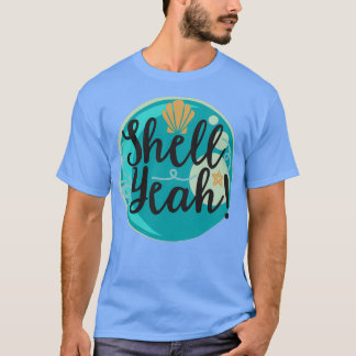 Shell Yeah 3 T-Shirt