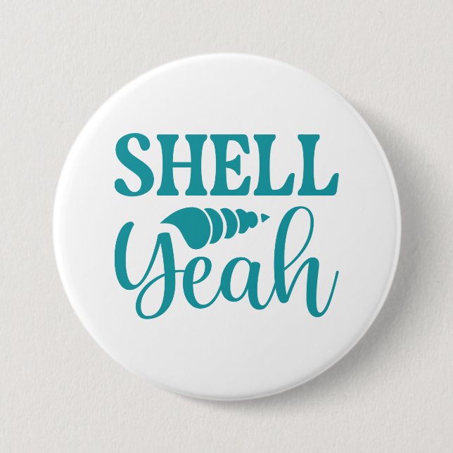 Shell Yeah 7.5 Cm Round Badge (Front)
