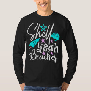 Shell Yeah Beaches Beach Beachcomber Shelling 1 T-Shirt