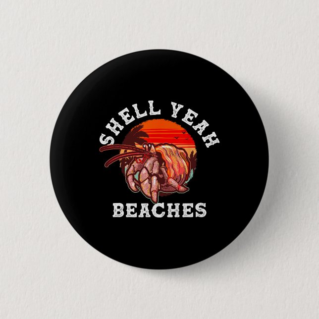 Shell Yeah Beaches Funny Hermit Crab Shell Collect 6 Cm Round Badge (Front)