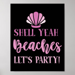 Shell Yeah Beaches Lets Party Beach Goers Funny Poster