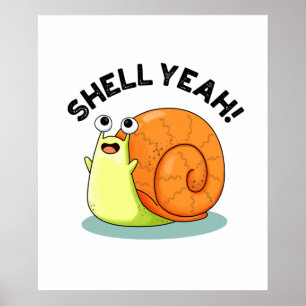 Shell Yeah Cute Snail Pun Poster