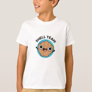 Shell Yeah Funny Seashell Pun  T-Shirt