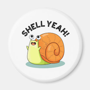 Shell Yeah Funny Snail Pun Magnet