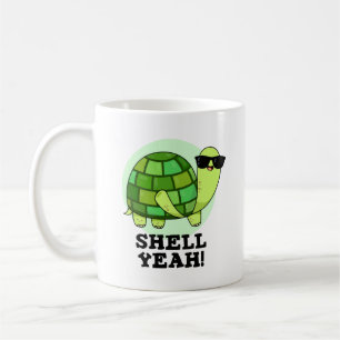 Shell Yeah Funny Tortoise Pun  Coffee Mug
