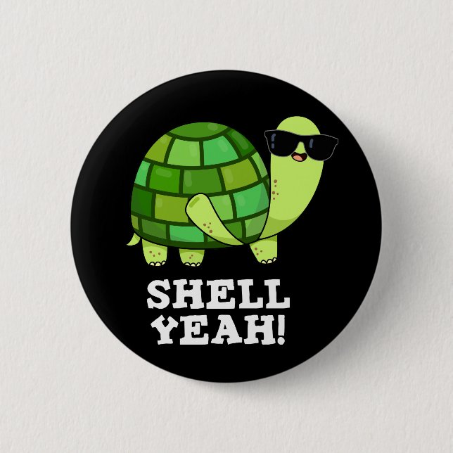 Shell Yeah Funny Tortoise Pun Dark BG 6 Cm Round Badge (Front)