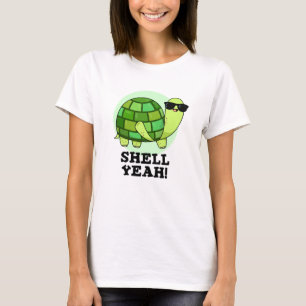 Shell Yeah Funny Tortoise Pun  T-Shirt