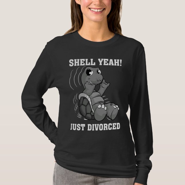 Shell Yeah Just Divorced Cool Separation Meme Gag T-Shirt (Front)