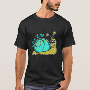 Shell Yeah Snail Pun Snail Farming Helicicultur T-Shirt