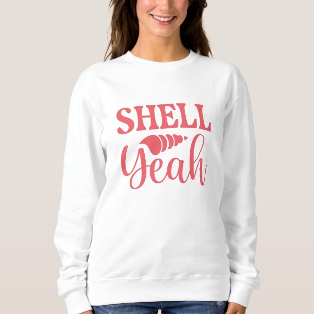 Shell Yeah Sweatshirt (Front)