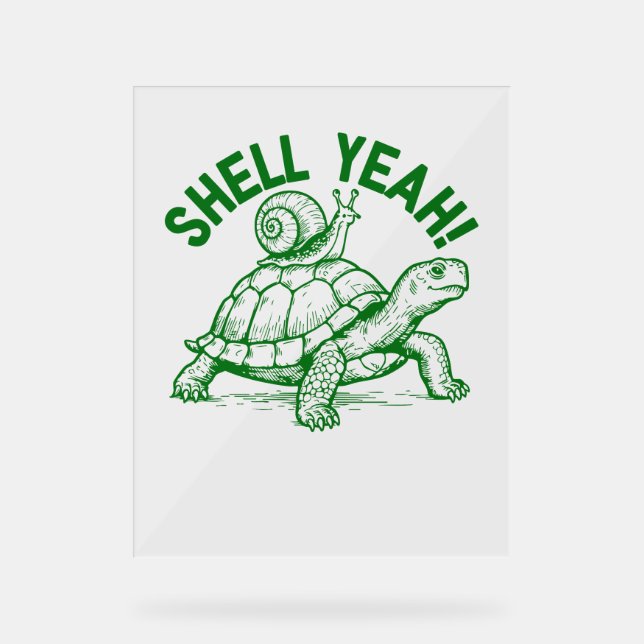 Shell Yeah Turtle Snail Funny Acrylic Sign (Front)