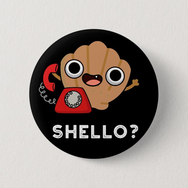 Shello Funny Sea Shell Pun Dark BG 6 Cm Round Badge (Front)