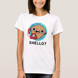 Shello Funny Sea Shell Pun T-Shirt