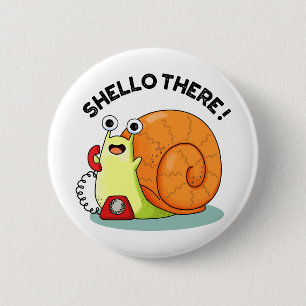 Shello There Funny Snail Hello Pun  6 Cm Round Badge