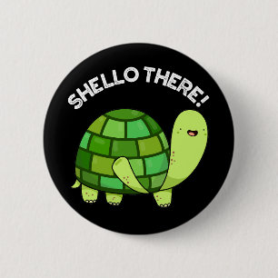 Shello There Funny Tortoise Pun Dark BG 6 Cm Round Badge