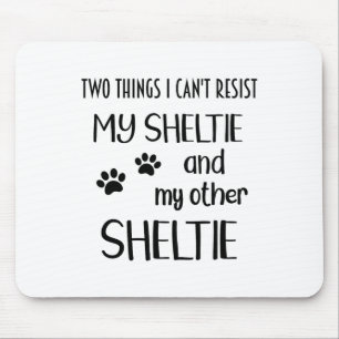 Sheltie Can't Resist Shelties Sheltie Mum Sheltie Mouse Pad