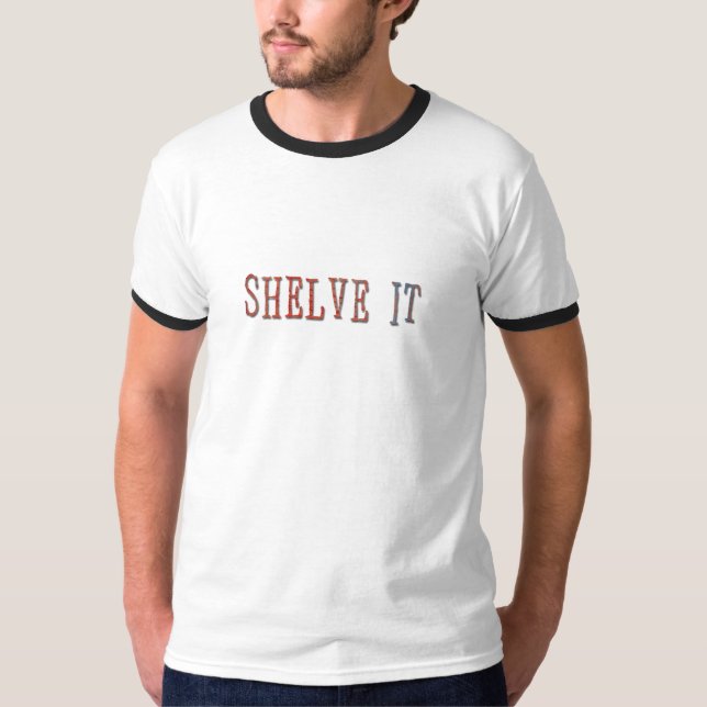 Shelve it - funny library design T-Shirt (Front)