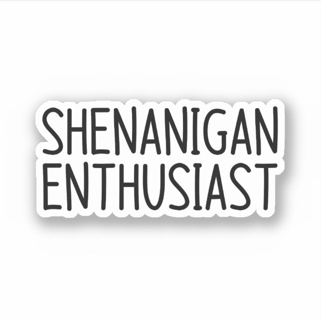 Shenanigan enthusiast (Front)
