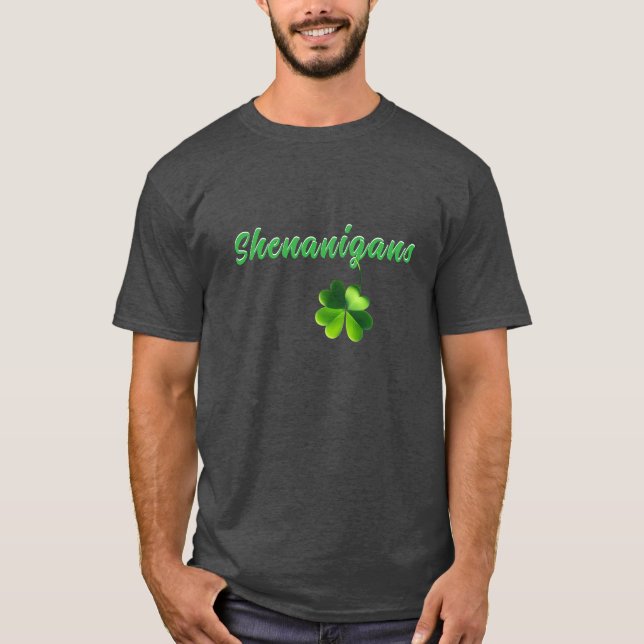 Shenanigans and a Four Leaf Clover T-Shirt (Front)