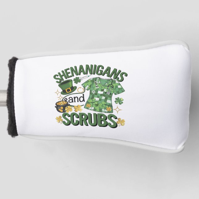 Shenanigans and Scrubs Funny Nursing St Patrick's  Golf Head Cover (Front)