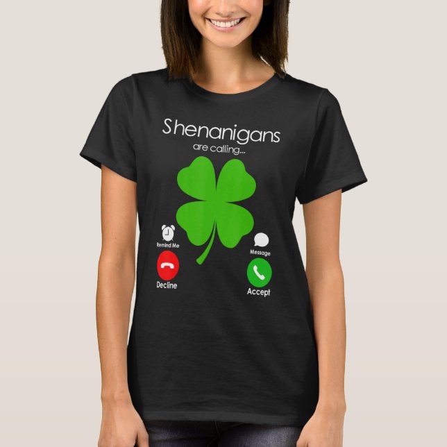 Shenanigans Are Calling St Patricks Day Irish Sham T-Shirt (Front)