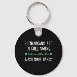Shenanigans Are In Full Swing Is The Flu Wash Key Ring