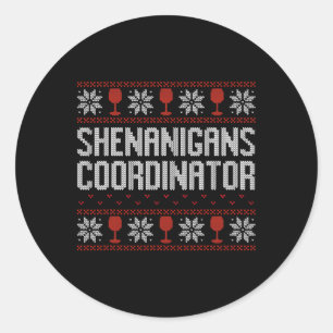Shenanigans Coordinator Christmas Ugly Sweater  Classic Round Sticker