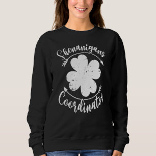 Shenanigans Coordinator Funny Teacher St Patrick's Sweatshirt