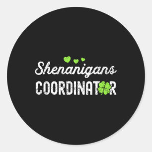 Shenanigans Coordinator Happy St Patricks Day Teac Classic Round Sticker